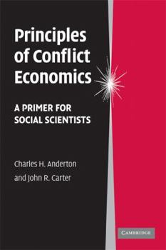 Paperback Principles of Conflict Economics: A Primer for Social Scientists Book