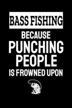 Bass Fishing Because Punching People Is Frowned Upon: Office Humor, Thank You Gifts for Coworkers Notebook