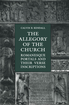 Paperback The Allegory of the Church: Romanesque Portals and Their Verse Inscriptions Book