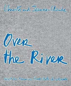 Hardcover Over the River: Project for Arkansas River, State of Colorado Book