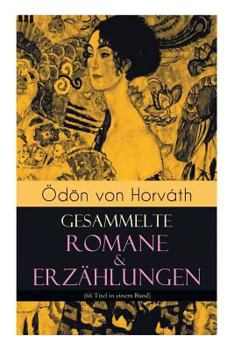 Paperback Ödön von Horváth: Gesammelte Romane & Erzählungen (66 Titel in einem Band): Der ewige Spießer, Ein Kind unserer Zeit, Der römische Haupt [German] Book