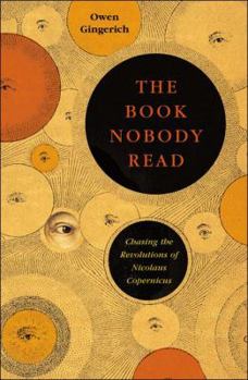 Paperback The Book Nobody Read: Chasing the Revolutions of Nicolaus Copernicus Book