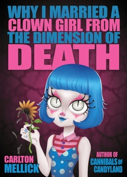 Paperback Why I Married a Clown Girl From the Dimension of Death Book