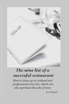 Paperback The wine list of a successful restaurant: How to draw up an ordered and professional wine list, which can also optimize the sale of wines Book