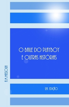 Paperback O Baile Do Playboy E Outras Histórias: 2a.Edição [Portuguese] Book