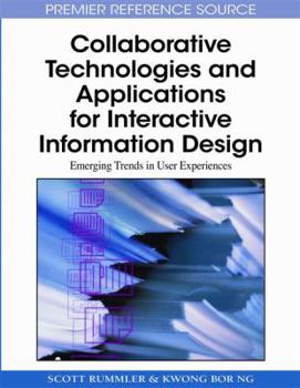 Hardcover Collaborative Technologies and Applications for Interactive Information Design: Emerging Trends in User Experiences Book