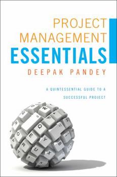 Paperback Project Management Essentials: A Quintessential Guide to a Successful Project Book