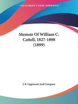 Paperback Memoir Of William C. Cattell, 1827-1898 (1899) Book