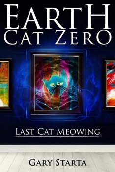 Paperback Earth Cat Zero: Last Cat Meowing Book