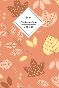 My Calendar 2020: Your Own Weekly, Monthly And Yearly Planner For 2020 With Beautiful Design