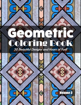 Paperback Geometric Coloring Book Volume 5: 50 Beautiful Designs and Hours of Fun!! Book