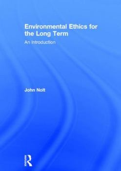 Hardcover Environmental Ethics for the Long Term: An Introduction Book