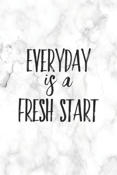 Everyday is a Fresh Start: Inspirational Quote Notebook Blank Lined Journal Grey Marble Print Motivational Birthday Gift Notepad Coworker Gift