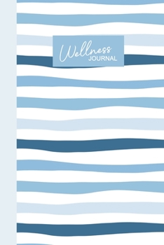 Wellness Journal: Weekly and Daily Food Diary, Exercise Log, Meal Planner, Sleep and Mood Tracker, and More | Cute Cover Design with Abstract Stripes in Blue