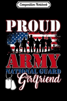 Composition Notebook: Proud Army National Guard Girlfriend Veteran Day 2019  Journal/Notebook Blank Lined Ruled 6x9 100 Pages
