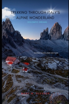 Paperback Trekking through Italy's Alpine Wonderland: Dolomitic Dreams Book