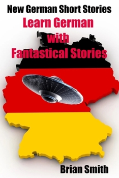 Paperback New German Short Stories: Learn German with Fantastical Stories [German] Book