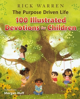 Hardcover The Purpose Driven Life 100 Illustrated Devotions for Children Book