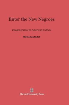 Hardcover Enter the New Negroes: Images of Race in American Culture Book