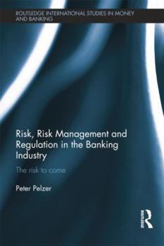 Paperback Risk, Risk Management and Regulation in the Banking Industry: The Risk to Come Book