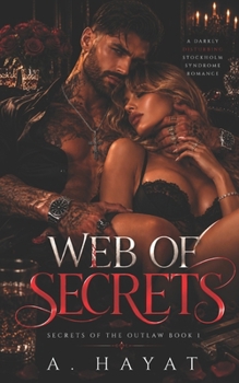Web of Secrets: A Darkly Disturbing Stockholm Syndrome Romance (Secrets of the Outlaw Trilogy)