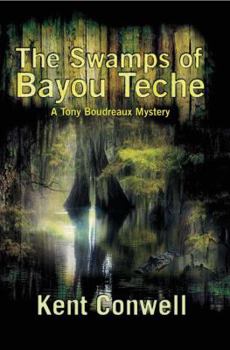The Swamps of Bayou Teche (A Tony Boudreaux Mystery) - Book #7 of the Tony Boudreaux Mystery