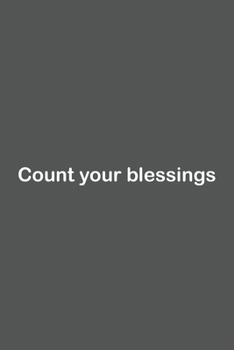 Count your blessings: Lined Notebook / Journal Gift, 110 Pages, 6x9, Soft Cover, Matte Finish,