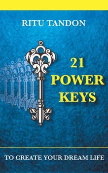 Paperback 21 Power Keys - To Create Your Dream Life Book