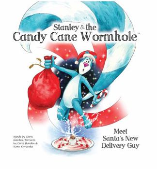 Hardcover Stanley & the Candy Cane Wormhole: Meet Santa's New Delivery Guy! Book