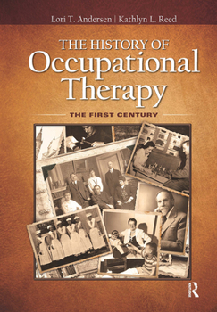 Hardcover The History of Occupational Therapy: The First Century Book