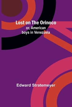 Paperback Lost on the Orinoco; or, American boys in Venezuela Book