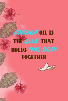 Coconut Oil Is The Glue That Holds This Body Together: Notebook Journal Composition Blank Lined Diary Notepad 120 Pages Paperback Pink Palms Coconut