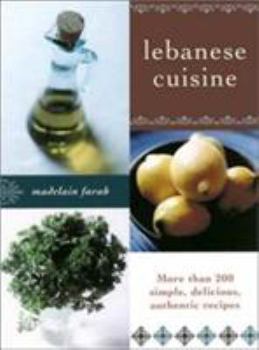 Paperback Lebanese Cuisine: More Than 200 Simple, Delicious, Authentic Recipes Book