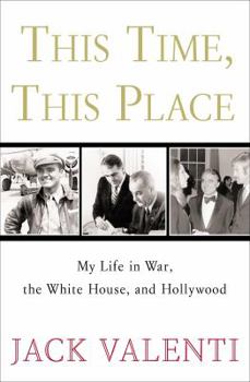 Hardcover This Time, This Place: My Life in War, the White House, and Hollywood Book