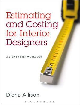Estimating and Costing for Interior Designers: A Step-by-Step Workbook