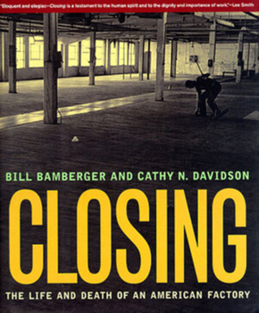 Hardcover Closing: The Life and Death of an American Factory (The Lyndhurst Series on the South) Book