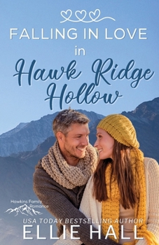 Falling in Love in Hawk Ridge Hollow - Book #4 of the Rich & Rugged: a Hawkins Brothers Clean Romance