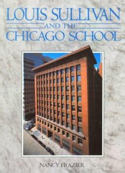 Louis Sullivan: And the Chicago School