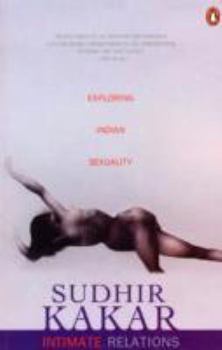 Paperback Intimate Relations: Exploring Indian Sexuality [Paperback] [Jan 01, 1990] Kakar, S. Book
