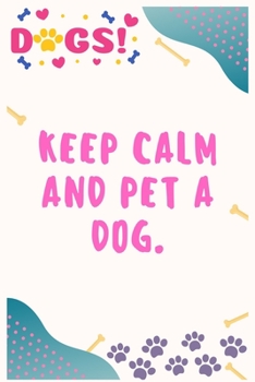 Paperback Keep calm and pet a dog: Journal Notebook for Dog Lover 6′ x 9′, 100 Lined pages Book