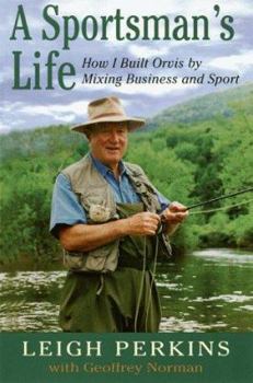 Hardcover A Sportman's Life: How I Built Orvis by Mixing Business and Sport Book