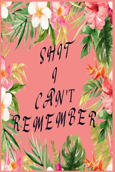 Shit I Can't Remember: password book, password log book and internet password organizer, alphabetical password book, Logbook To Protect Usernames and ... notebook, password book small 6” x 9