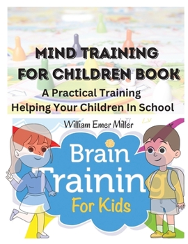 Paperback Mind Training For Children Book: A Practical Training Helping Your Children In School Book
