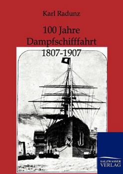 Paperback 100 Jahre Dampfschifffahrt 1807-1907 [German] Book