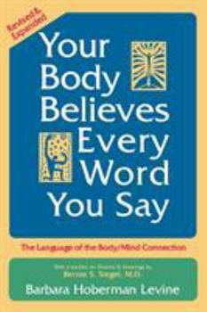 Paperback Your Body Believes Every Word You Say: The Language of the Body/Mind Connection Book