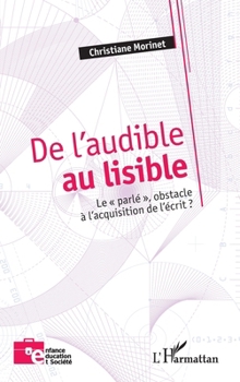 Paperback De l'audible au lisible: Le parlé, obstacle à l'acquisition de l'écrit ? [French] Book
