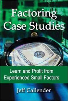 Paperback Factoring Case Studies: Learn and Profit from Experienced Small Factors [Unqualified] Book