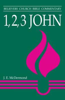 1, 2, 3 John - Book  of the Believers Church Bible Commentary