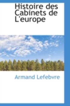 Histoire des Cabinets de L'Europe