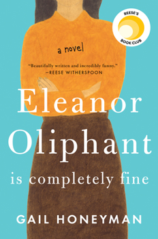 Hardcover Eleanor Oliphant Is Completely Fine: Reese's Book Club (a Novel) Book